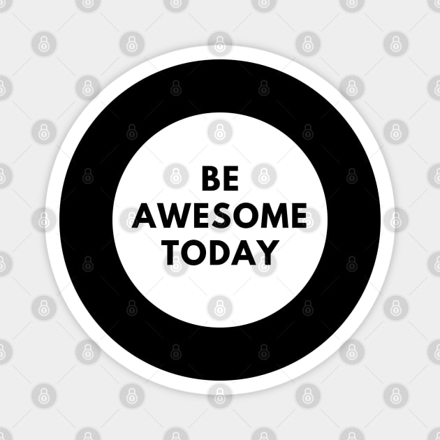 Be awesome today Magnet by BlackMeme94